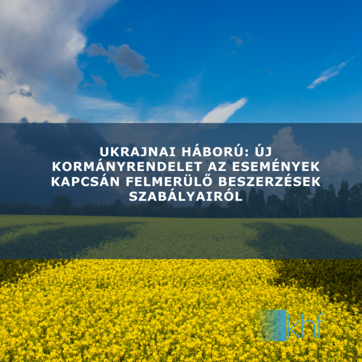 KHF Új kormányrendelet Ukrajnai háború új kormányrendelet az események kapcsán felmerülő beszerzések szabályairól